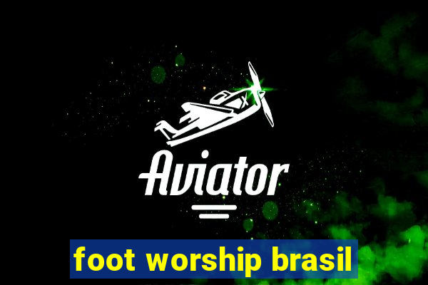 foot worship brasil